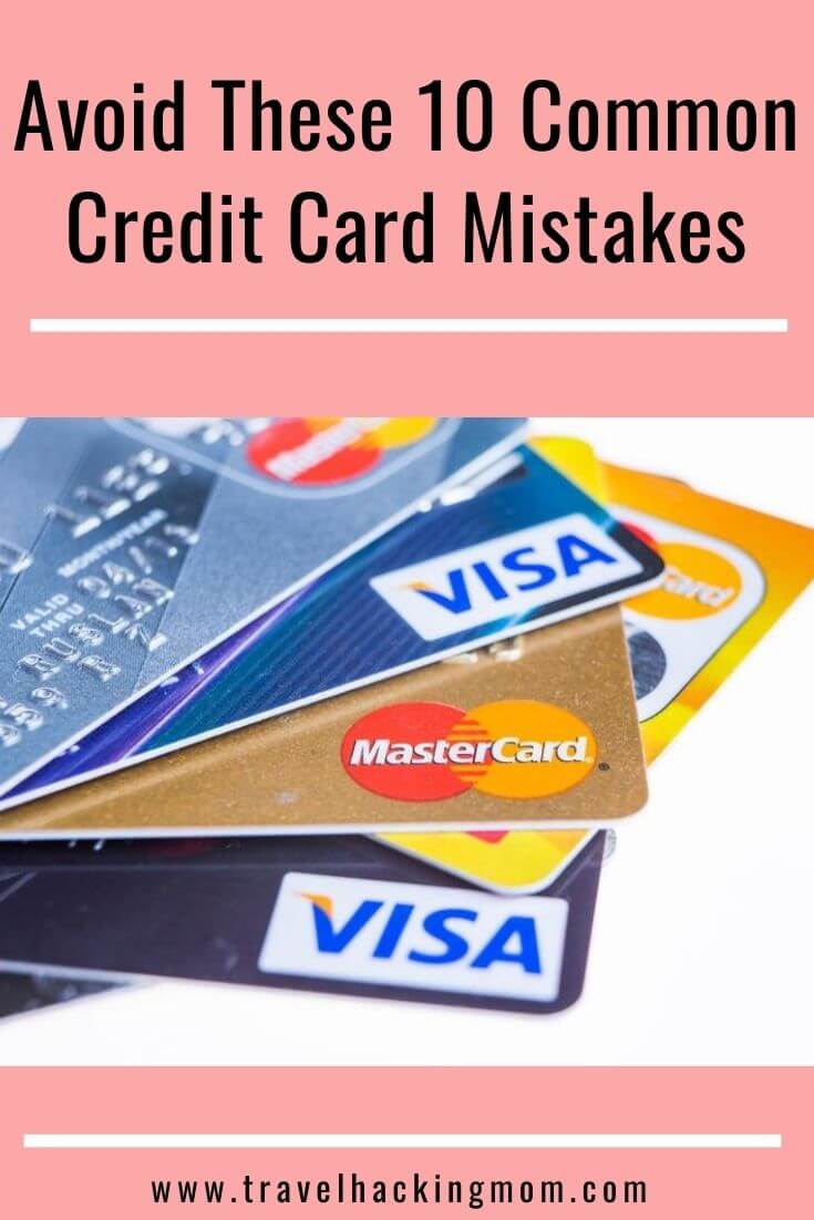 Avoid These 10 Credit Card Mistakes Travel Mom Squad(04)